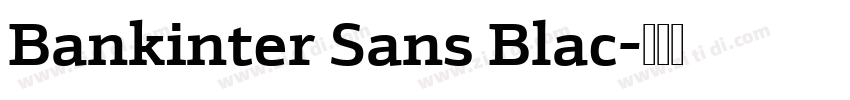 Bankinter Sans Blac字体转换 Bankinter Sans Blac字体转换